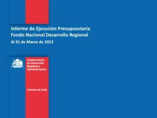 Informe de Ejecución Presupuestaria Fondo Nacional Desarrollo Regional