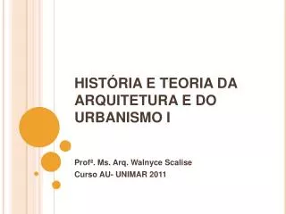 HISTÓRIA E TEORIA DA ARQUITETURA E DO URBANISMO I