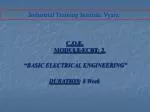 C.O.E. MODULE-ECBT: 2. “ BASIC ELECTRICAL ENGINEERING” DURATION : 8 Week