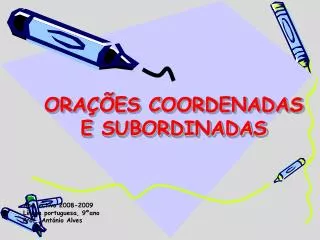 ORAÇÕES COORDENADAS E SUBORDINADAS