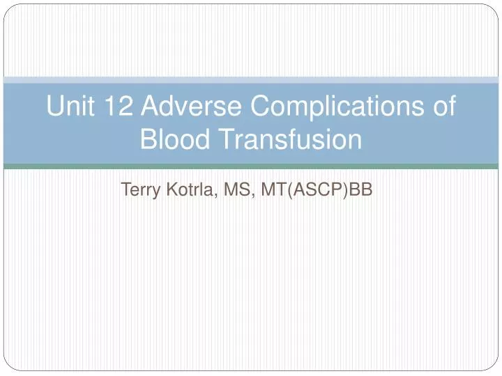unit 12 adverse complications of blood transfusion