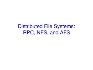 Distributed File Systems: RPC, NFS, and AFS