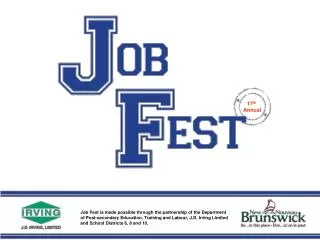 Job Fest is made possible through the partnership of the Department of Post-secondary Education, Training and Labour, J