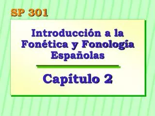 Introducción a la Fonética y Fonología Españolas Capítulo 2