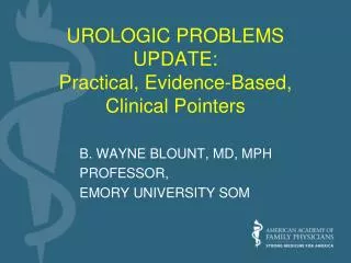 UROLOGIC PROBLEMS UPDATE: Practical, Evidence-Based, Clinical Pointers