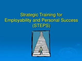 Strategic Training for Employability and Personal Success (STEPS)