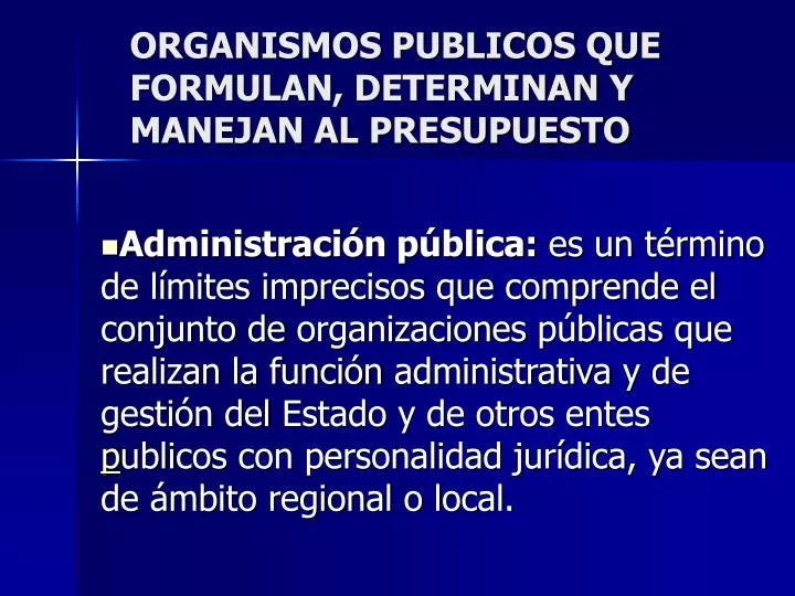 organismos publicos que formulan determinan y manejan al presupuesto