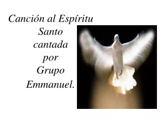 Canción al Espíritu Santo cantada por Grupo Emmanuel.
