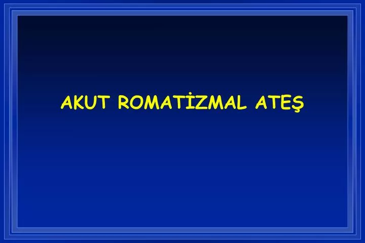 akut romat zmal ate