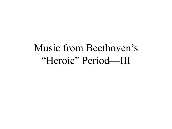 music from beethoven s heroic period iii