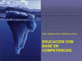 DRA. MARIA RUTH VARGAS LEYVA EDUCACION CON BASE EN COMPETENCIAS