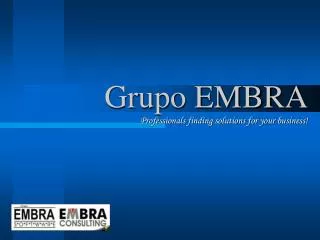 Grupo EMBRA Professionals finding solutions for your business!