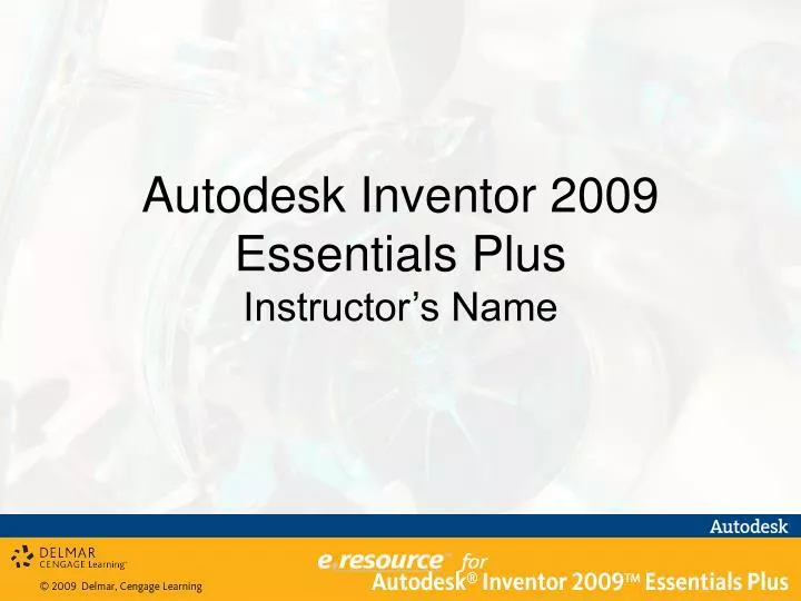 autodesk inventor 2009 essentials plus instructor s name