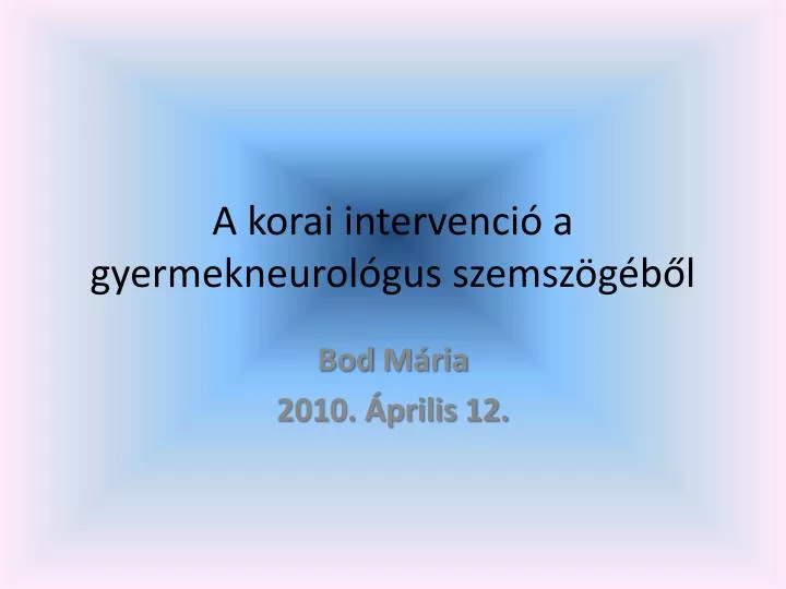 a korai intervenci a gyermekneurol gus szemsz g b l