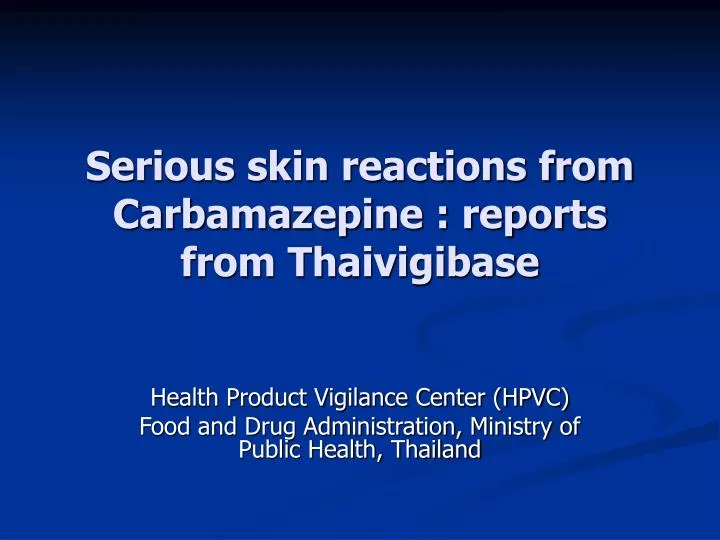 serious skin reactions from carbamazepine reports from thaivigibase