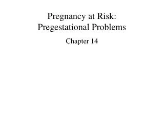 Pregnancy at Risk: Pregestational Problems