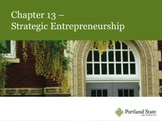 Chapter 13 – Strategic Entrepreneurship