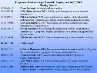 Programme final meeting of PaleoSalt, Angers, June 16-17, 2008 Monday June 16 09:00-09:15	 Frans Jorissen: welcome and