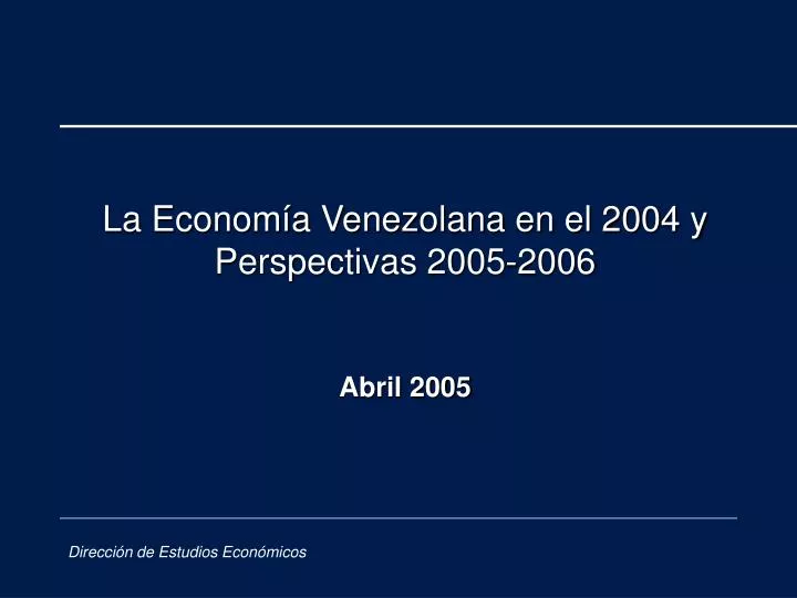 la econom a venezolana en el 2004 y perspectivas 2005 2006