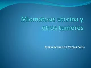 Miomatosis uterina y otros tumores