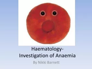 Haematology- Investigation of Anaemia