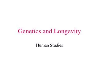 Genetics and Longevity