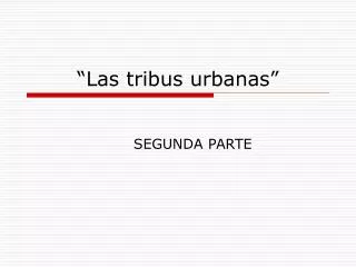 “Las tribus urbanas”