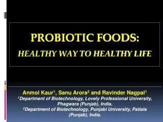 Anmol Kaur 1 , Sanu Arora 2 and Ravinder Nagpal 1 1 Department of Biotechnology, Lovely Professional University, Phagwa