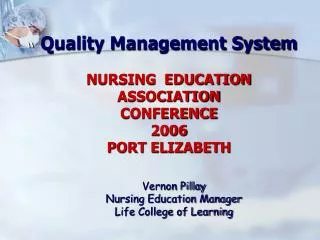 Quality Management System NURSING EDUCATION ASSOCIATION CONFERENCE 2006 PORT ELIZABETH