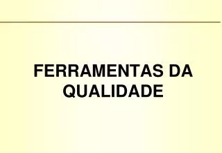 FERRAMENTAS DA QUALIDADE