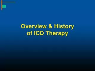 Overview &amp; History of ICD Therapy