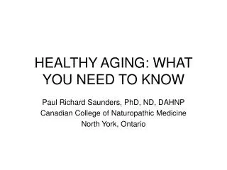 HEALTHY AGING: WHAT YOU NEED TO KNOW