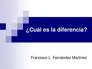 ¿Cuál es la diferencia?