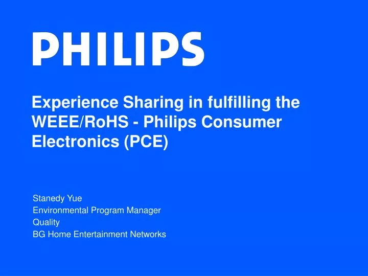 experience sharing in fulfilling the weee rohs philips consumer electronics pce