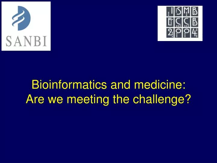 bioinformatics and medicine are we meeting the challenge