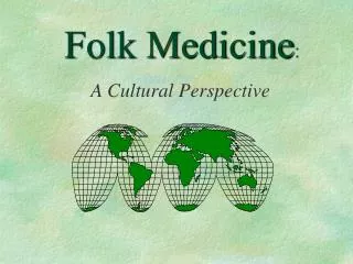 Folk Medicine :