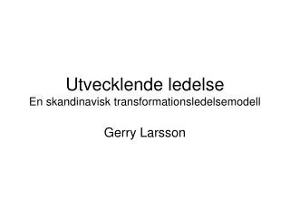 Utvecklende ledelse En skandinavisk transformationsledelsemodell