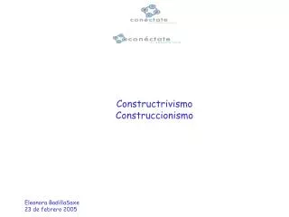 Constructrivismo Construccionismo