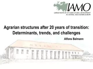 Agrarian structures after 20 years of transition: Determinants, trends, and challenges Alfons Balmann