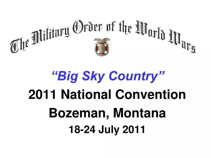 big sky country 2011 national convention bozeman montana 18 24 july 2011