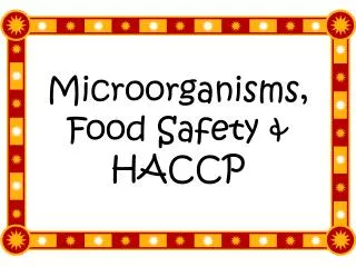 Microorganisms, Food Safety &amp; HACCP