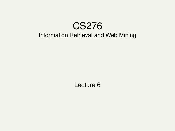 cs276 information retrieval and web mining