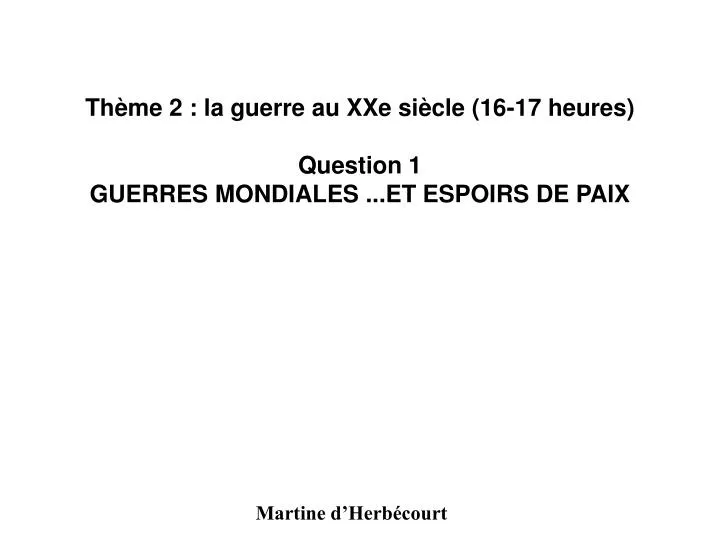 th me 2 la guerre au xxe si cle 16 17 heures question 1 guerres mondiales et espoirs de paix