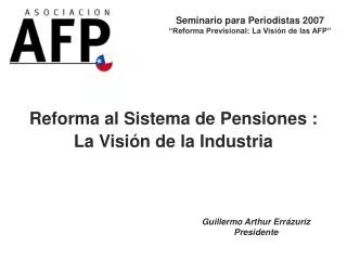 Reforma al Sistema de Pensiones : La Visión de la Industria