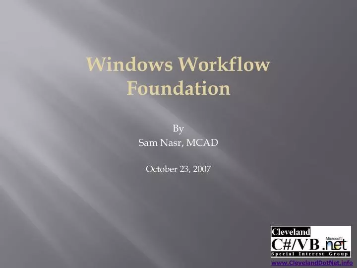 windows workflow foundation by sam nasr mcad october 23 2007