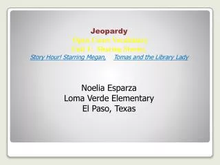 Jeopardy Open Court Vocabulary Unit 1: Sharing Stories , Story Hour! Starring Megan, Tomas and the Library Lady