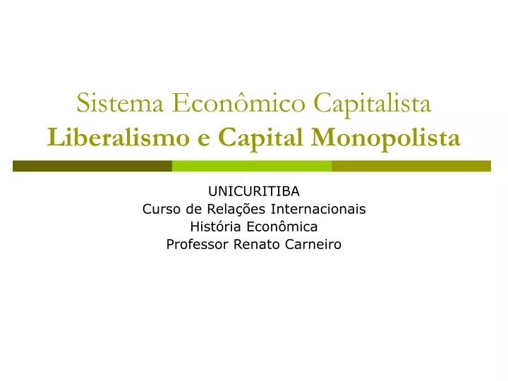 sistema econ mico capitalista liberalismo e capital monopolista