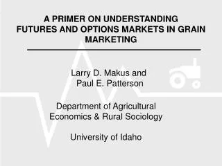 A PRIMER ON UNDERSTANDING FUTURES AND OPTIONS MARKETS IN GRAIN MARKETING