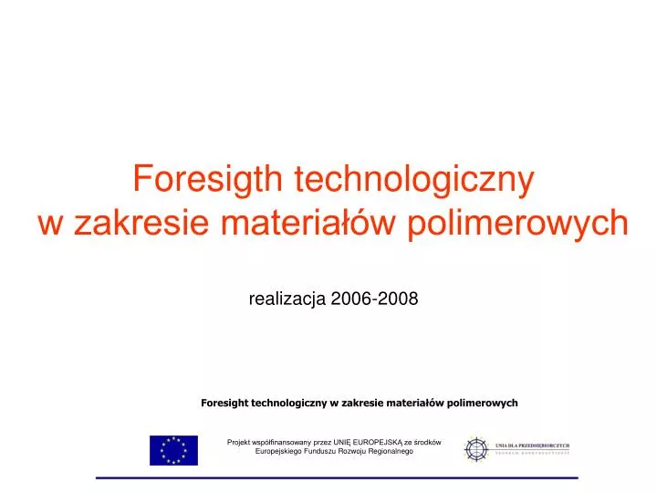 foresigth technologiczny w zakresie materia w polimerowych realizacja 2006 2008