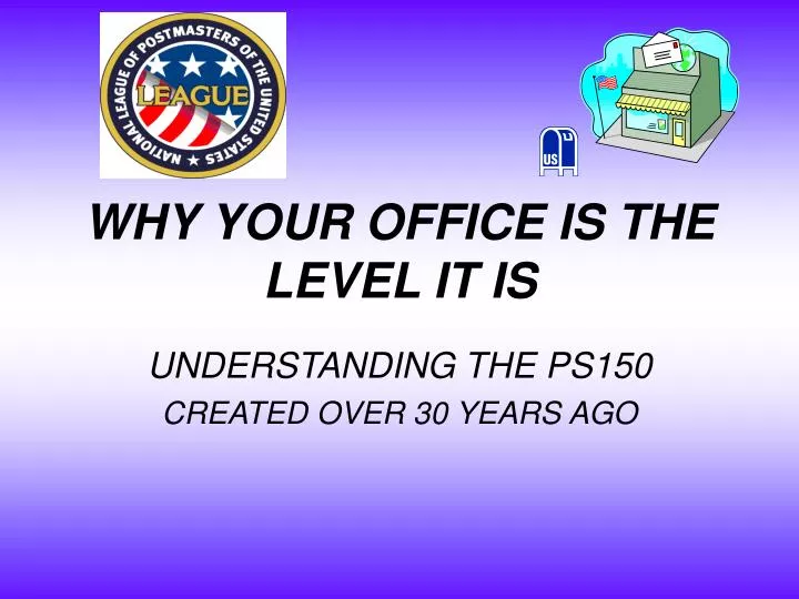 why your office is the level it is